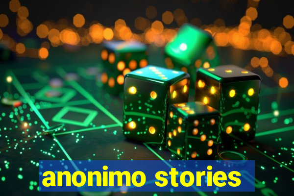 anonimo stories